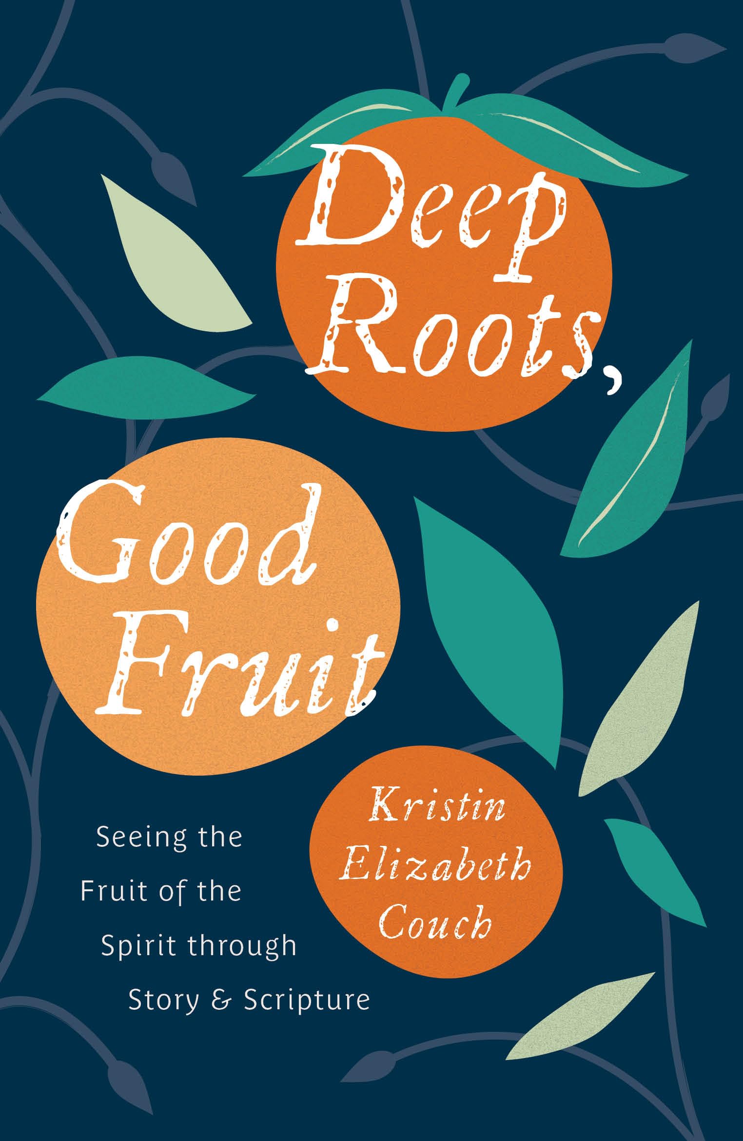 Deep Roots, Good Fruit: Seeing the Fruit of the Spirit Through Story & Scripture Religion & Esotericism