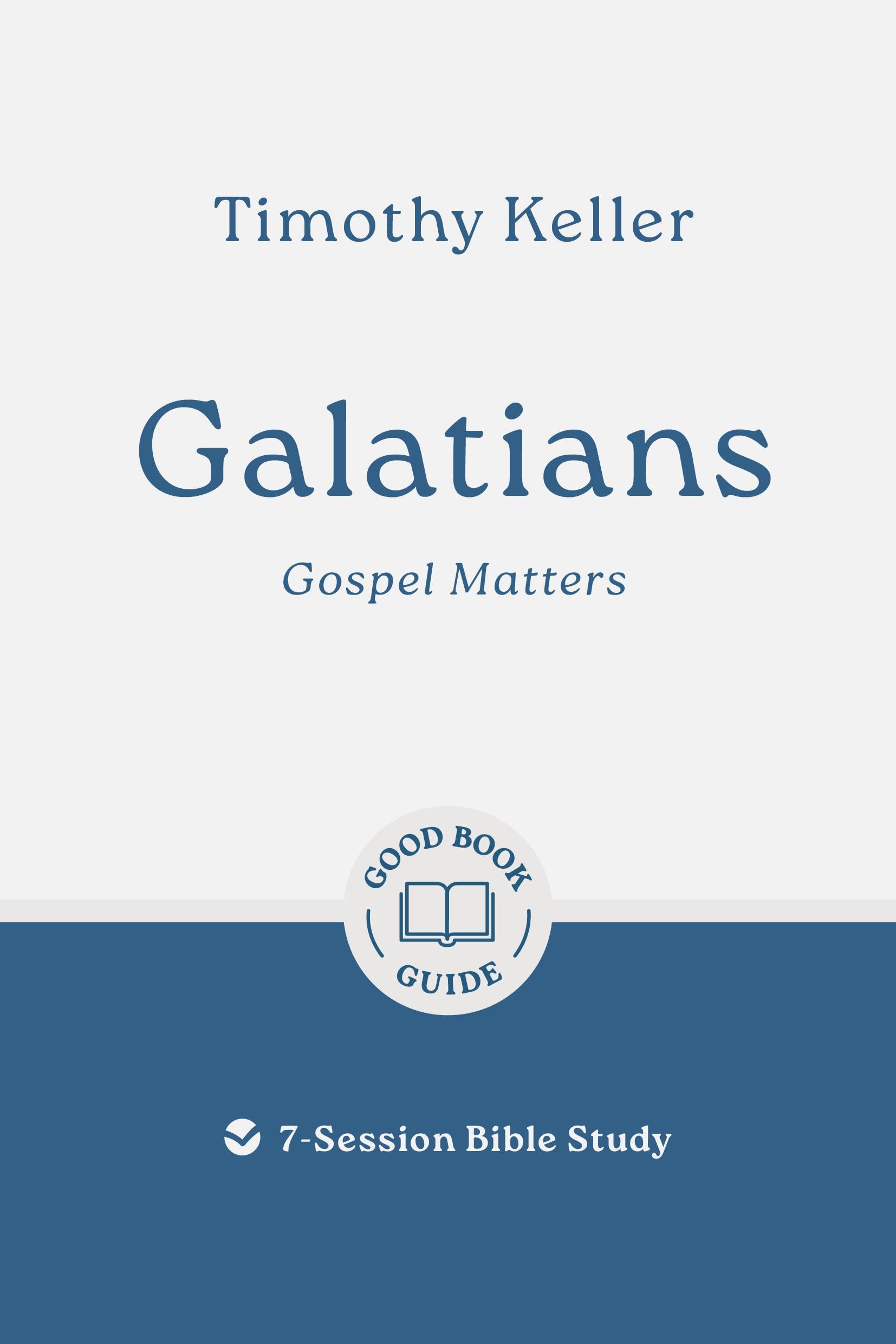Galatians: Gospel Matters; 7-Session Bible Study (Good Book Guides) Religion & Esotericism