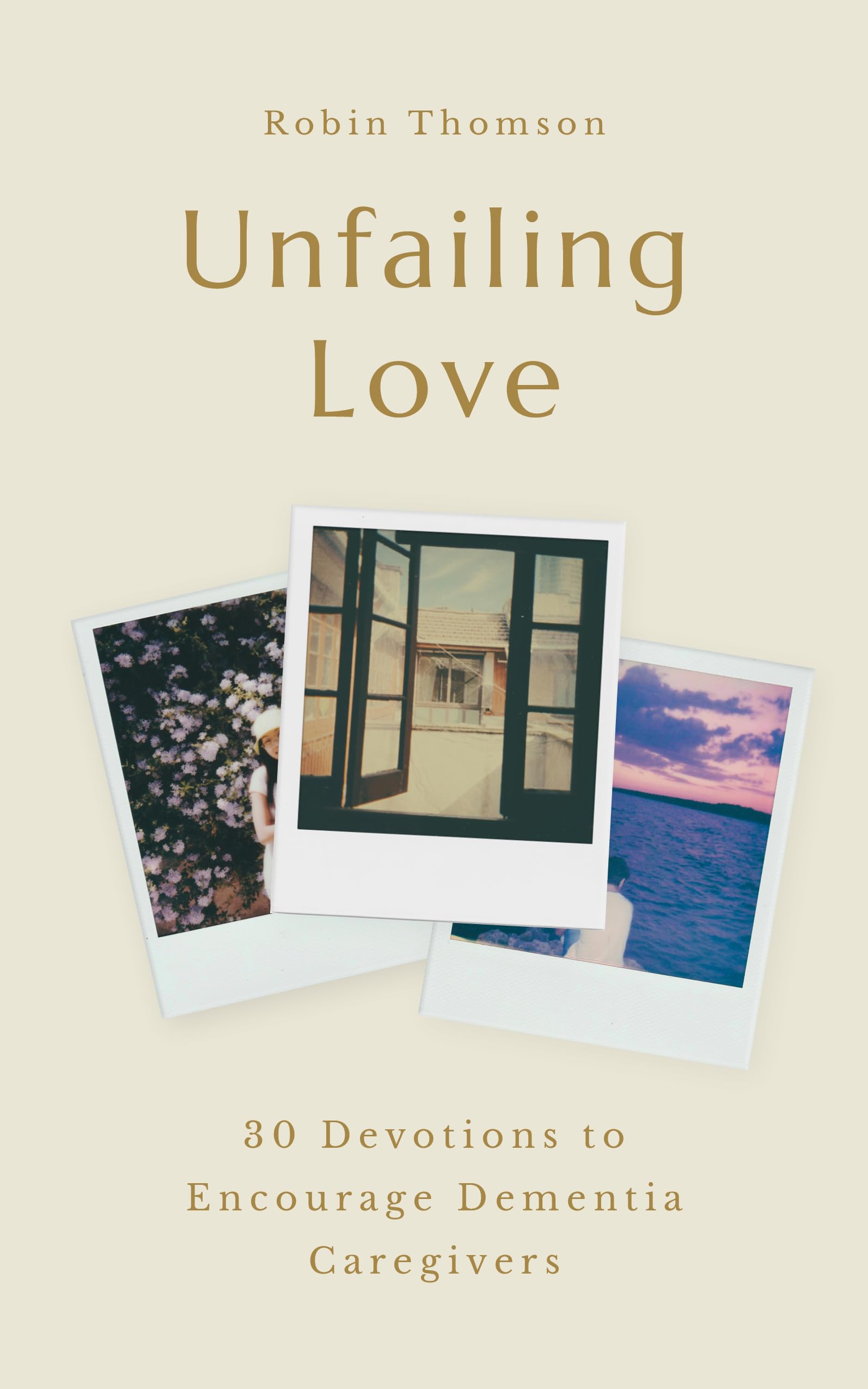 Unfailing Love: 30 Devotions to Encourage Dementia Caregivers Health, Nutrition & Fitness