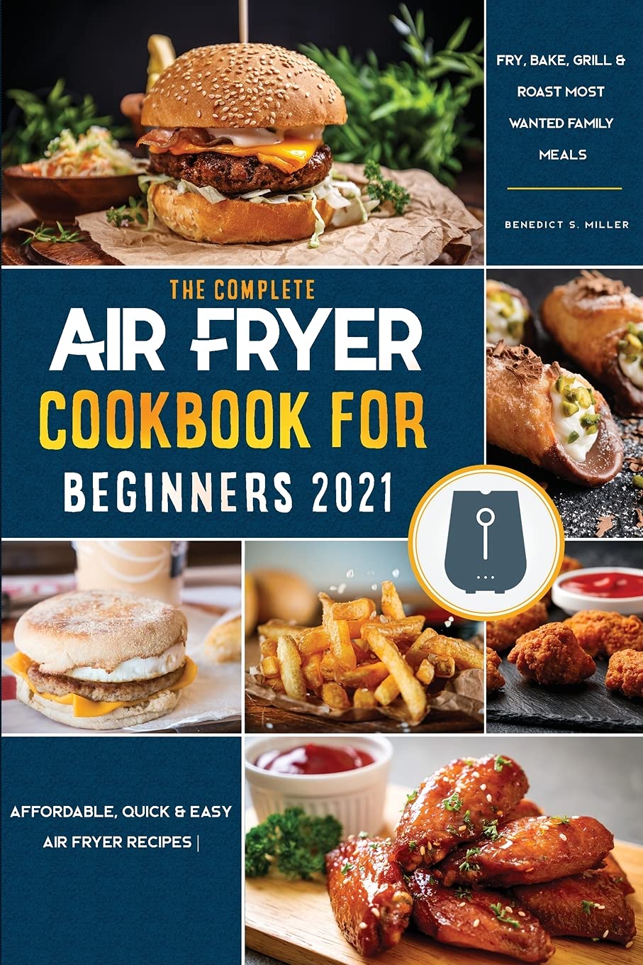 Air Fryer Cookbook for Beginners 2021: Affordable, Quick & Easy Air Fryer Recipes - Fry, Bake, Grill & Roast Most Wanted Family Meals Health, Nutrition & Fitness
