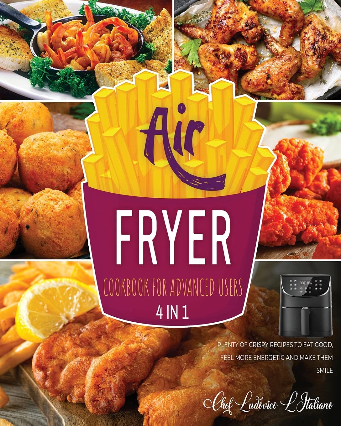 Air Fryer Cookbook for Advanced Users : Plenty of Crispy Recipes to Eat Good, Feel More Energetic and Make Them Smile Leisure, Home & Garden