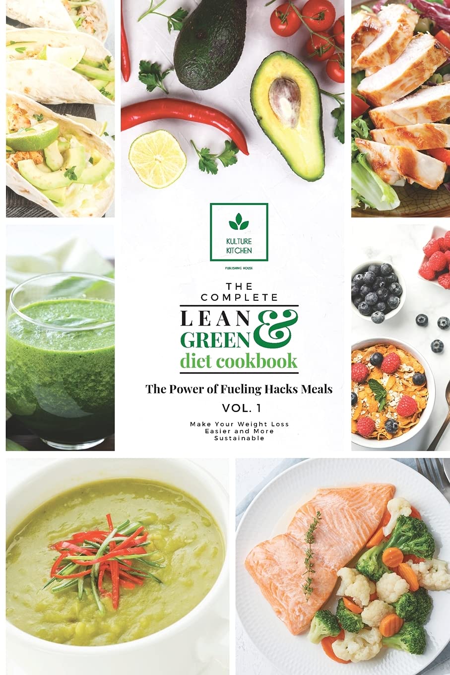 The Complete Lean and Green Diet Cookbook: The Power of Fueling Hacks Meals Vol. 1 Health, Nutrition & Fitness