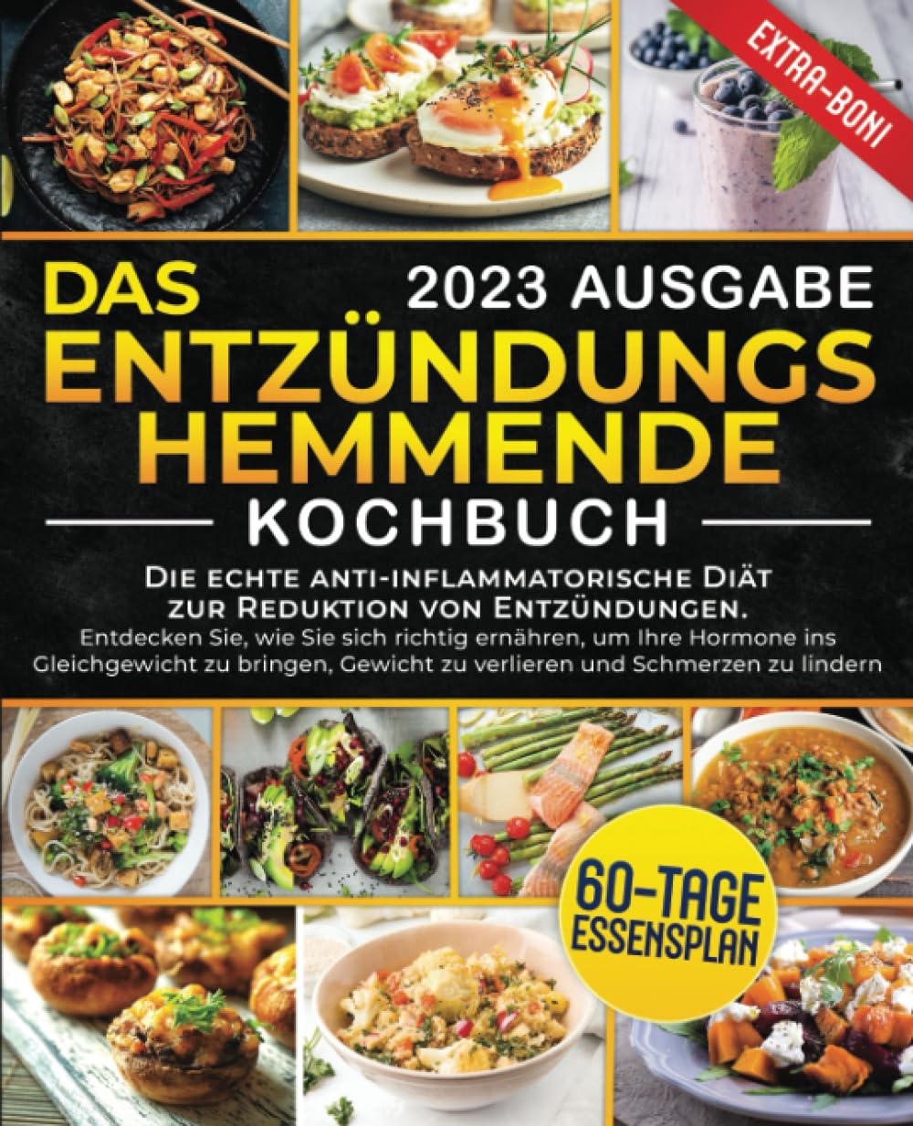 Das entzündungshemmende Kochbuch: Die echte anti-inflammatorische Diät zur Reduktion von Entzündungen. Diese Ernährung trägt zum Hormongleichgewicht, zum Abnehmen und zur Schmerzenlinderung bei +Bonus Medicine