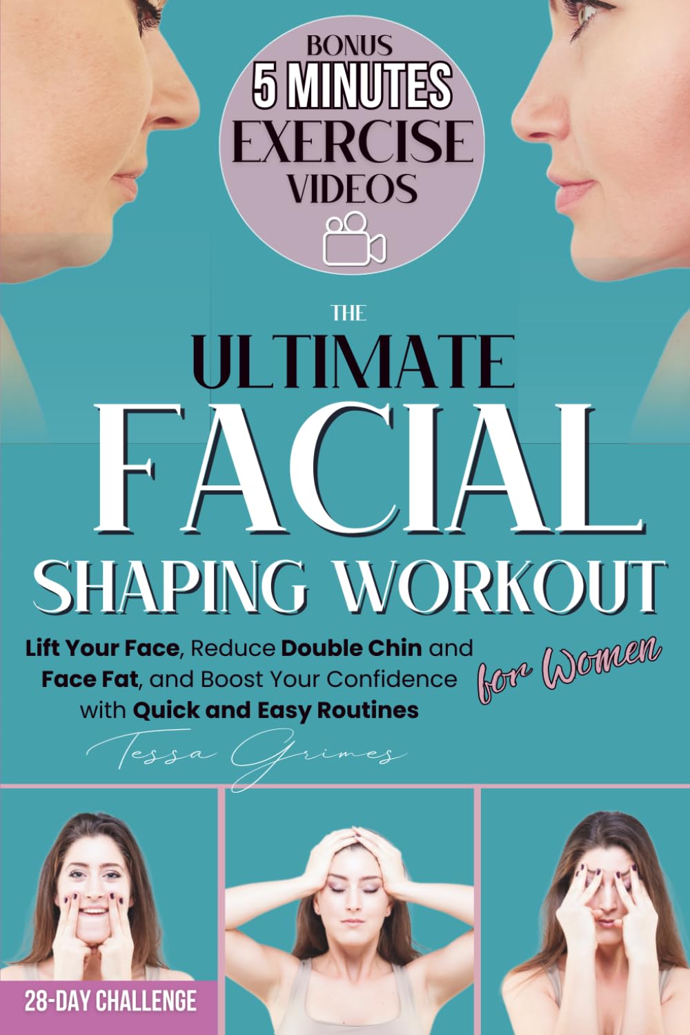 The Ultimate Facial Shaping Workout for Women: Lift Your Face, Reduce Double Chin and Face Fat, and Boost Your Confidence with Quick and Easy Routines (includes 5-Minute Video Workouts) Health, Nutrition & Fitness