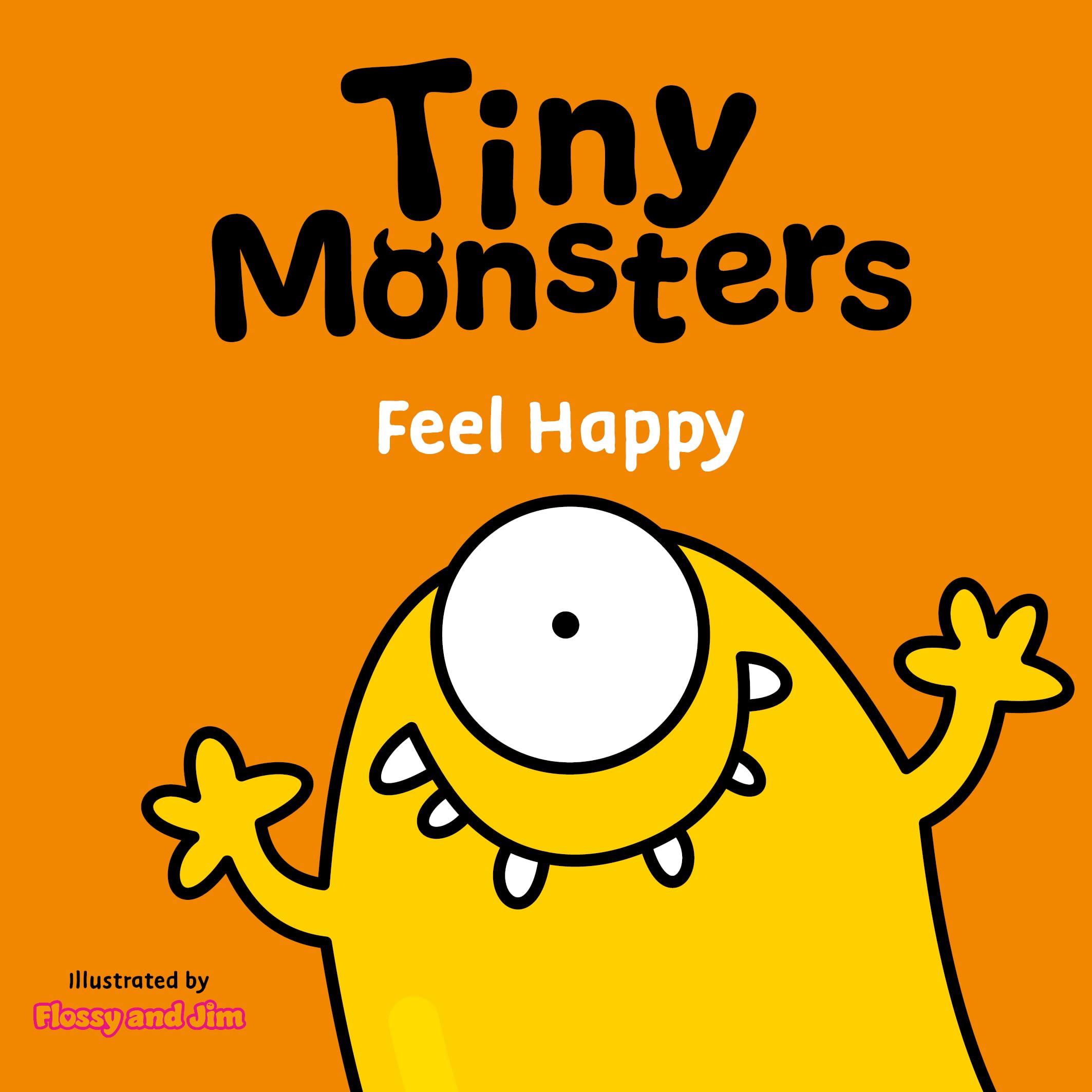 Tiny Monsters Feel Happy (Big Emotions Tiny Monsters 10-Book Collection: Manners, Behaviours and Feelings, Band 6) Non-fiction