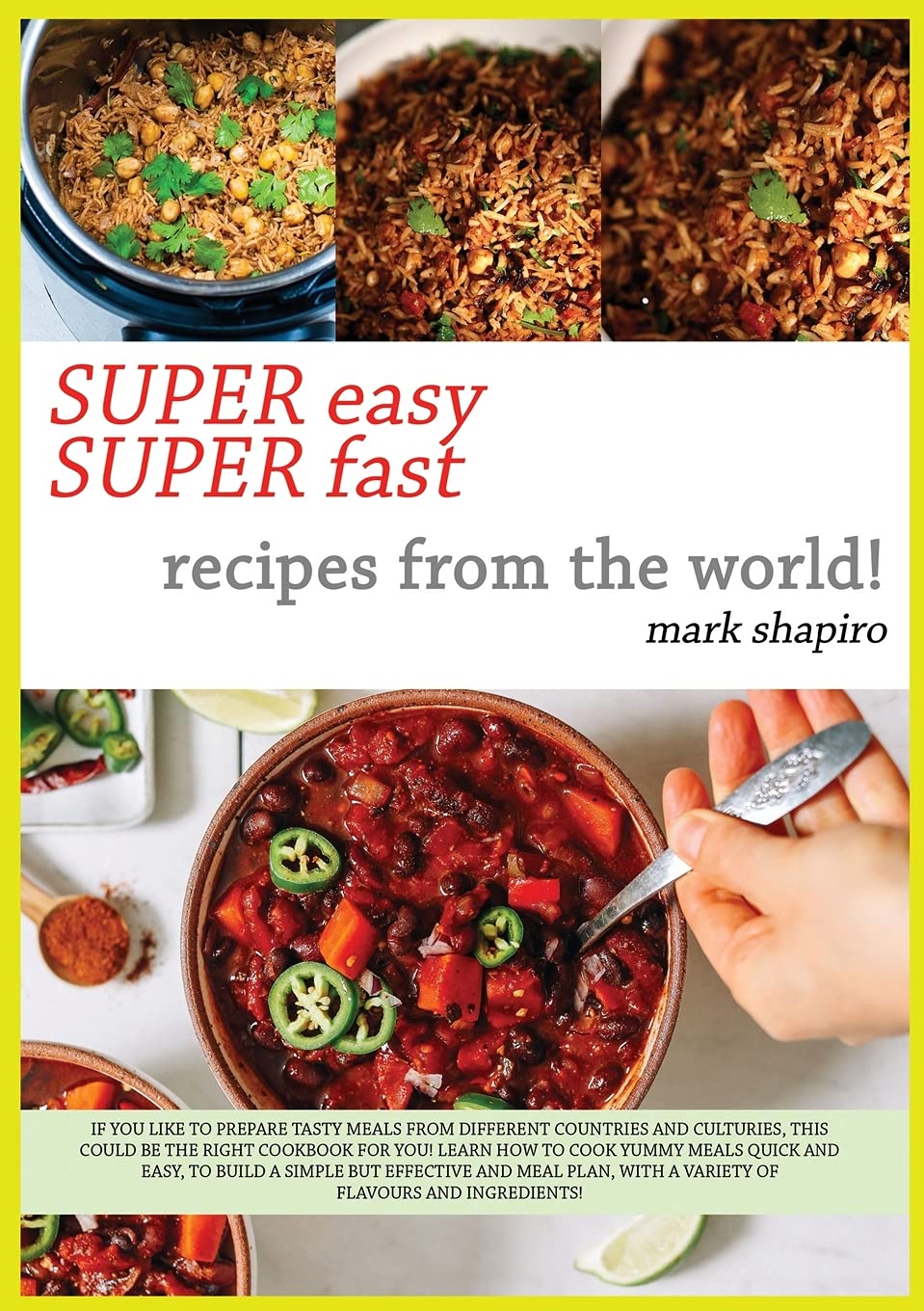 Super Easy Super Fast Recipes from the World: If You Like to Prepare Tasty Meals from Different Countries and Coultures, This Could Be the Right ... with a Variety of Flavours and Ingredients! Leisure, Home & Garden