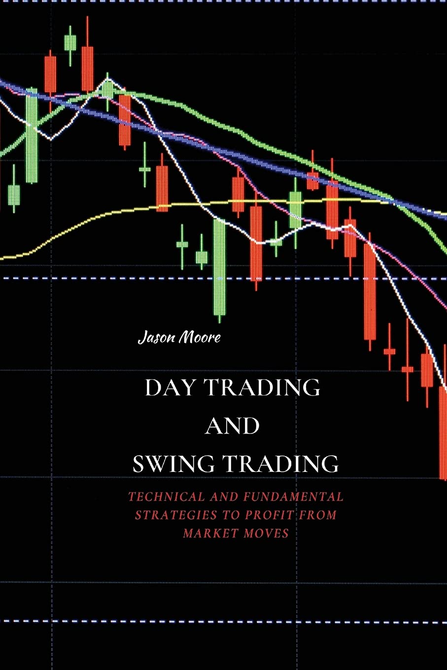 Day Trading and Swing Trading: Technical and Fundamental Strategies to Profit from Market Moves Law