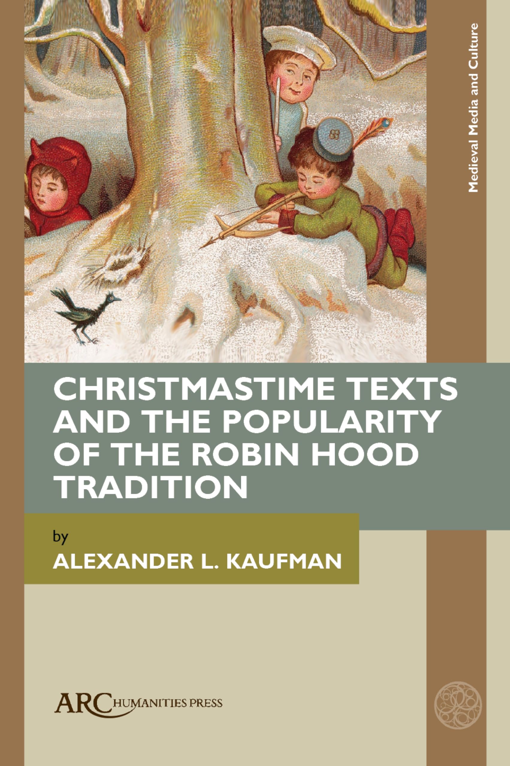 Christmastime Texts and the Popularity of the Robin Hood Tradition (Medieval Media and Culture) Social Sciences