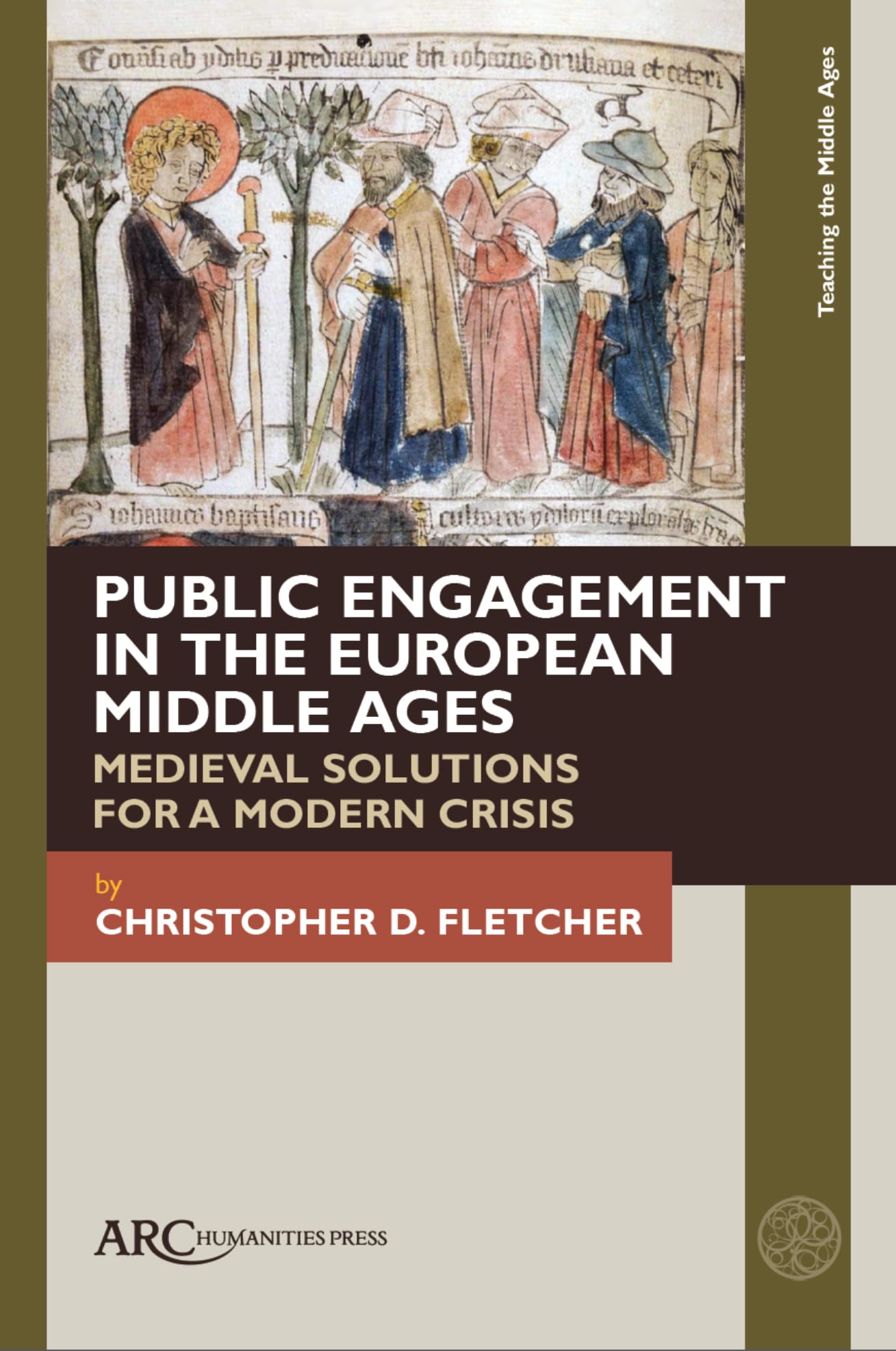 Public Engagement in the European Middle Ages: Medieval Solutions for a Modern Crisis (Teaching the Middle Ages) Contemporary literature