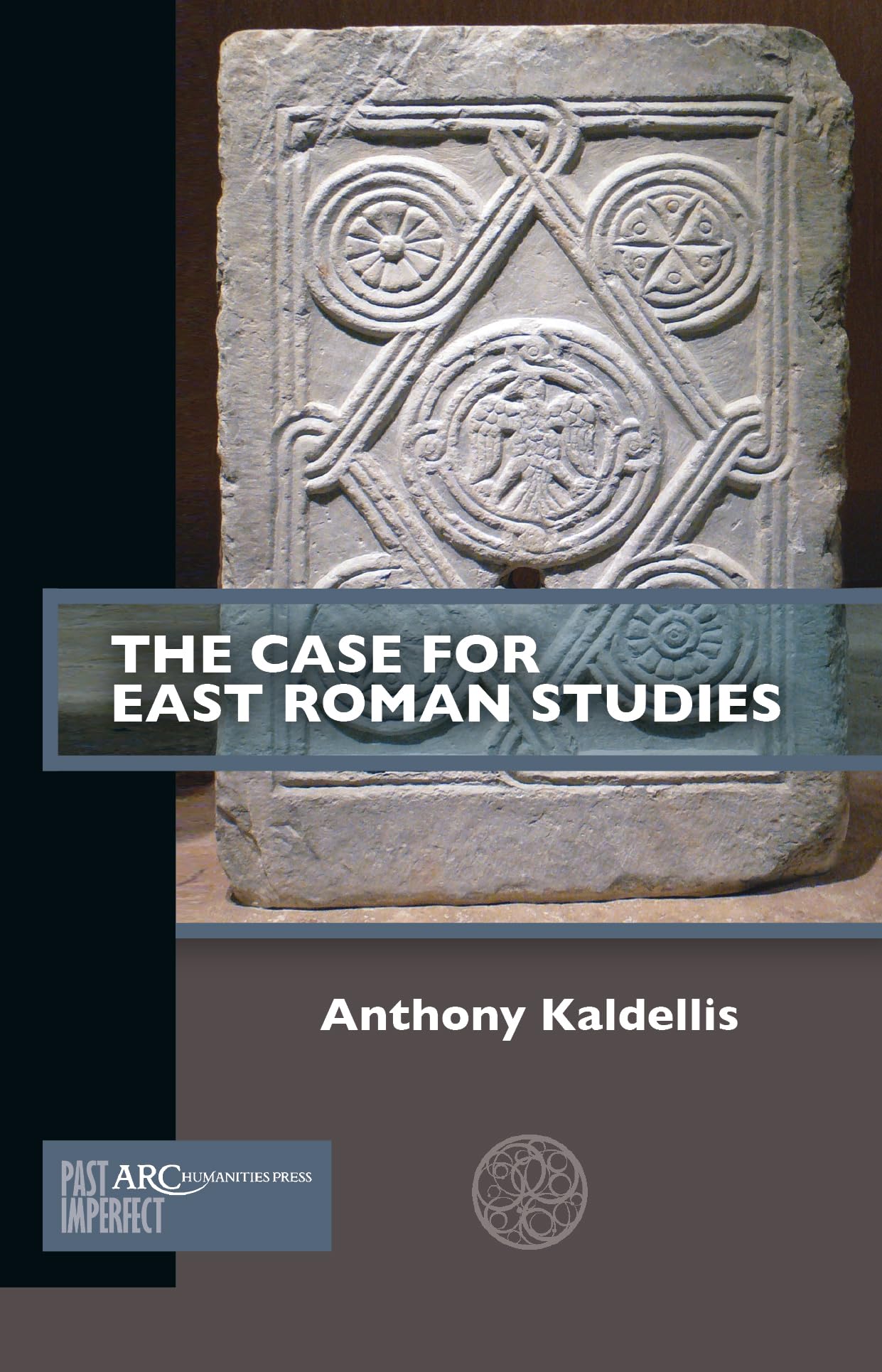 The Case for East Roman Studies (Past Imperfect) Film, Art & Culture