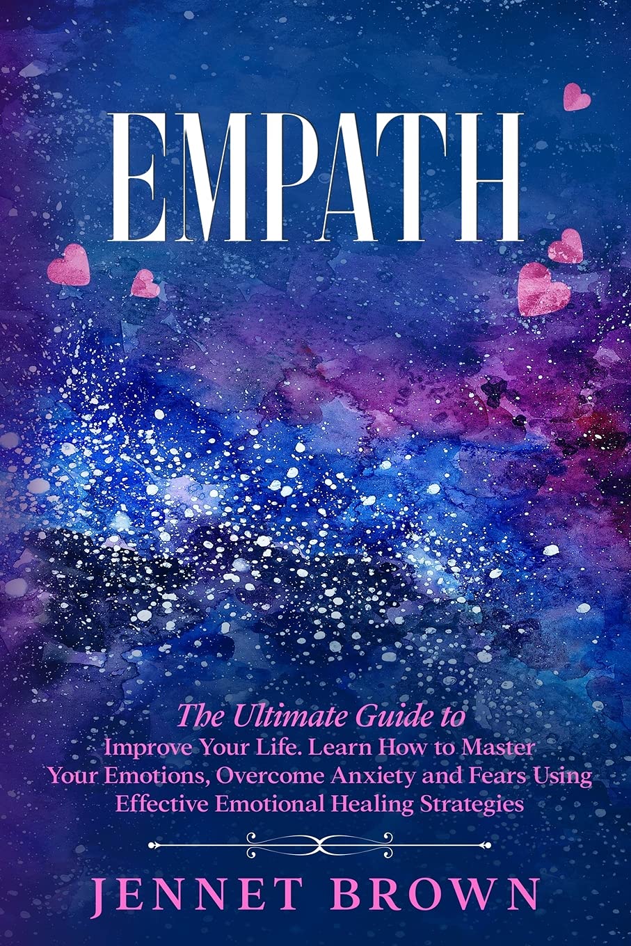 Empath: The Ultimate Guide to Improve Your Life. Learn How to Master Your Emotions, Overcome Anxiety and Fears Using Effective Emotional Healing Strategies. Health, Nutrition & Fitness