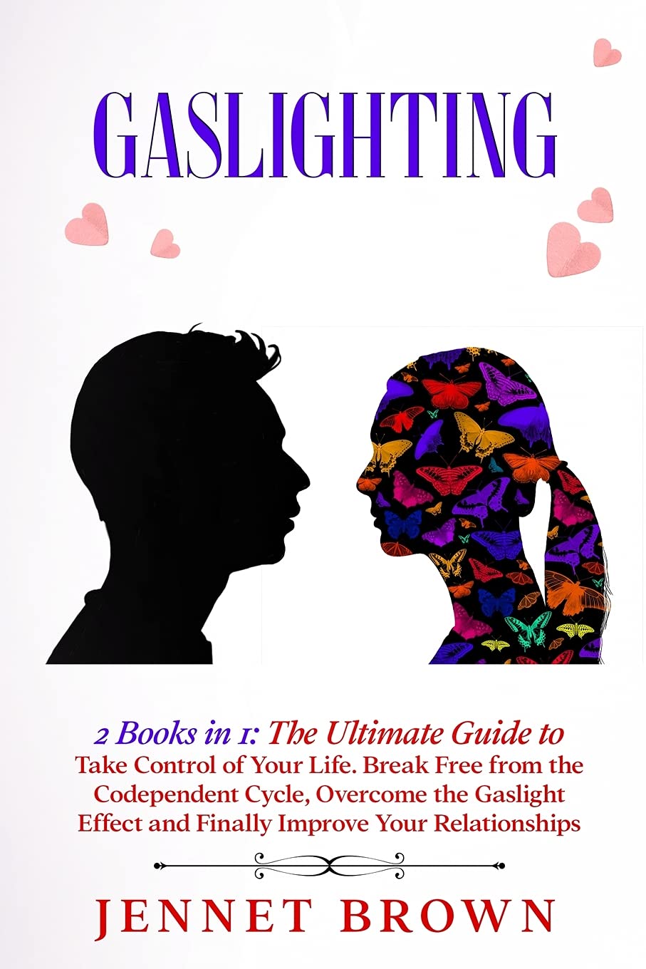 Gaslighting: 2 Books in 1: The Ultimate Guide to Take Control of Your Life. Break Free from the Codependent Cycle, Overcome the Gas Psychology