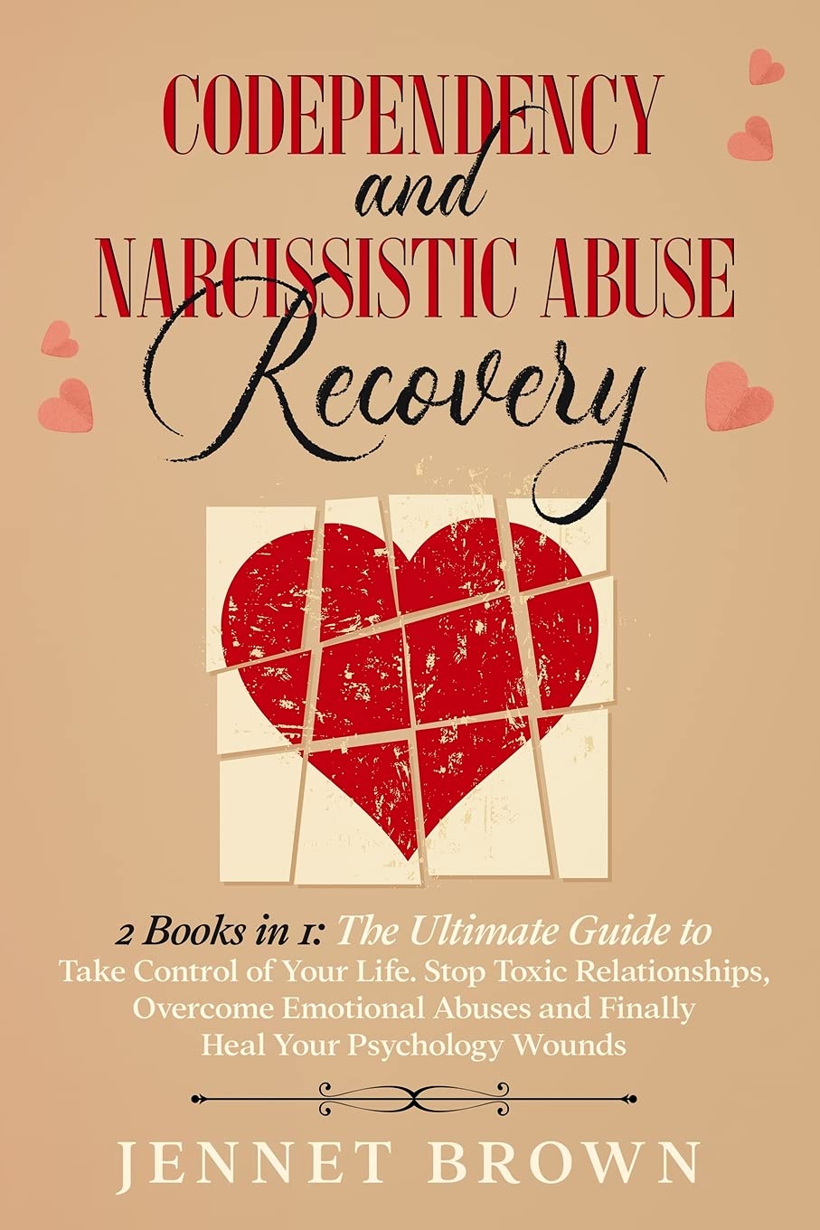 Codependency and Narcissistic Abuse Recovery: 2 Books in 1: The Ultimate Guide to Take Control of Your Life. Stop Toxic Relationships, Overcome Emotio Psychology