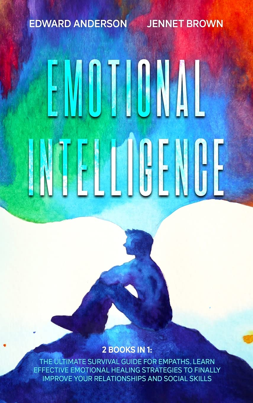Emotional Intelligence: 2 Books in 1: The Ultimate Survival Guide for Empaths. Learn Effective Emotional Healing Strategies to finally Improve Your Relationships and Social Skills. Business, Finance & Career