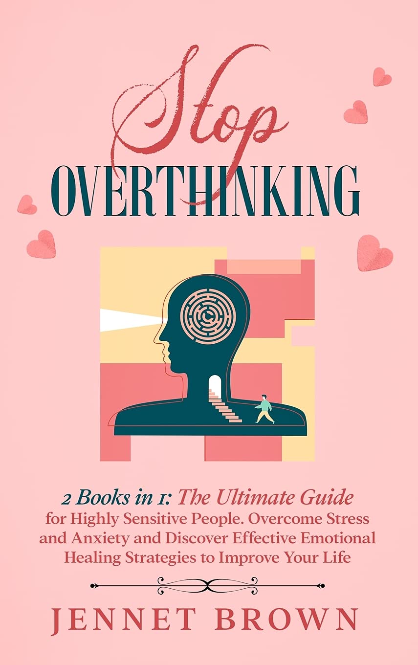 Stop Overthinking: 2 Books in 1: The Ultimate Guide for Highly Sensitive People. Overcome Stress and Anxiety and Discover Effective Emotional Healing Strategies to Improve Your Life Health, Nutrition & Fitness