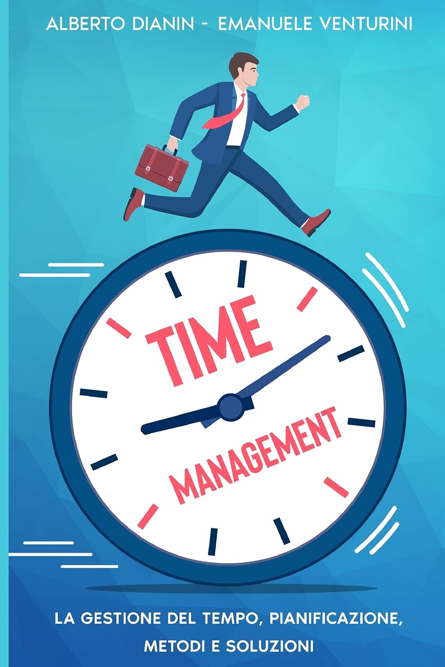 Time Management: La gestione del tempo, Pianificazione, Metodi e Soluzioni book