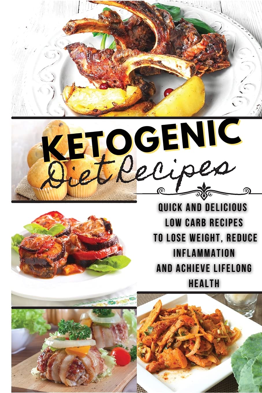 Ketogenic Diet Recipes: Quick And Delicious Low Carb Recipes to Lose Weight, Reduce Inflammation and Achieve Lifelong Health Medicine
