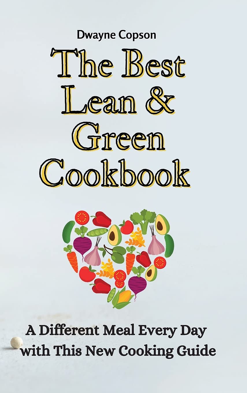 The Best Lean & Green Cookbook: A Different Meal Every Day with This New Cooking Guide Leisure, Home & Garden