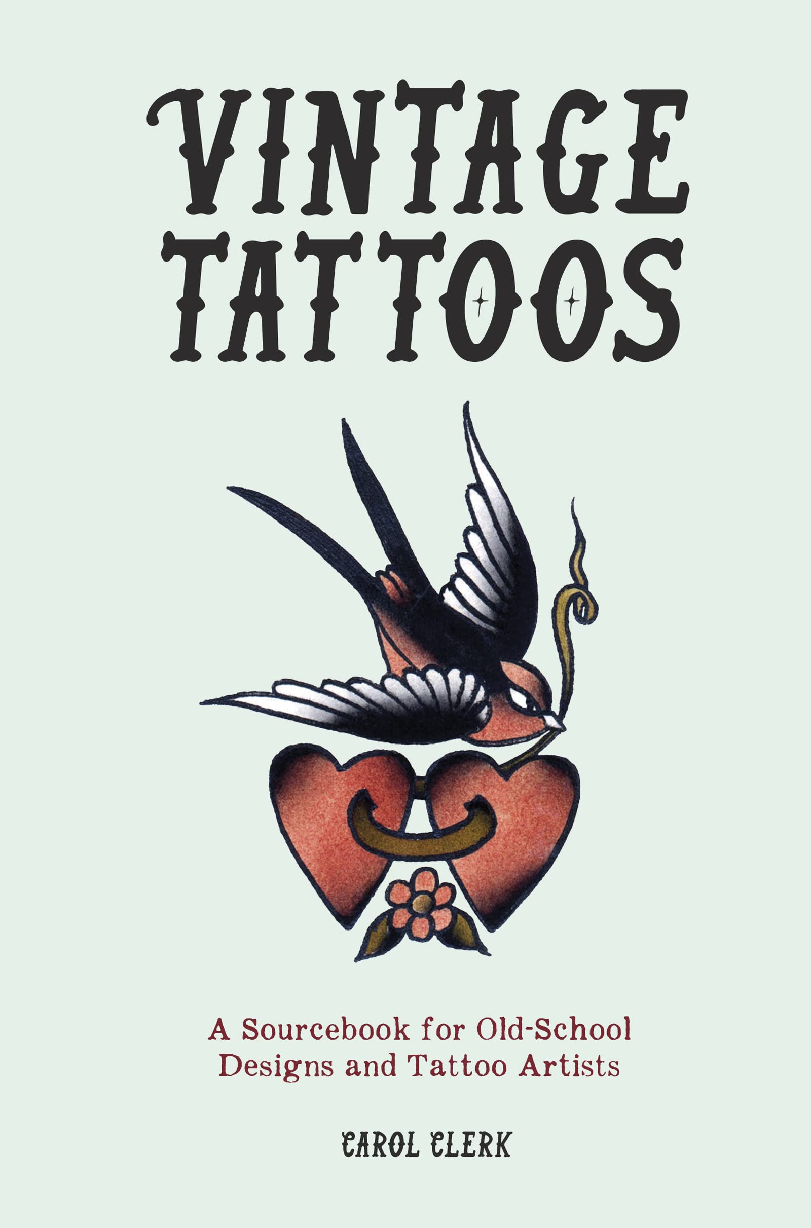 Vintage Tattoos: A Sourcebook for Old-School Designs and Tattoo Artists Social Sciences