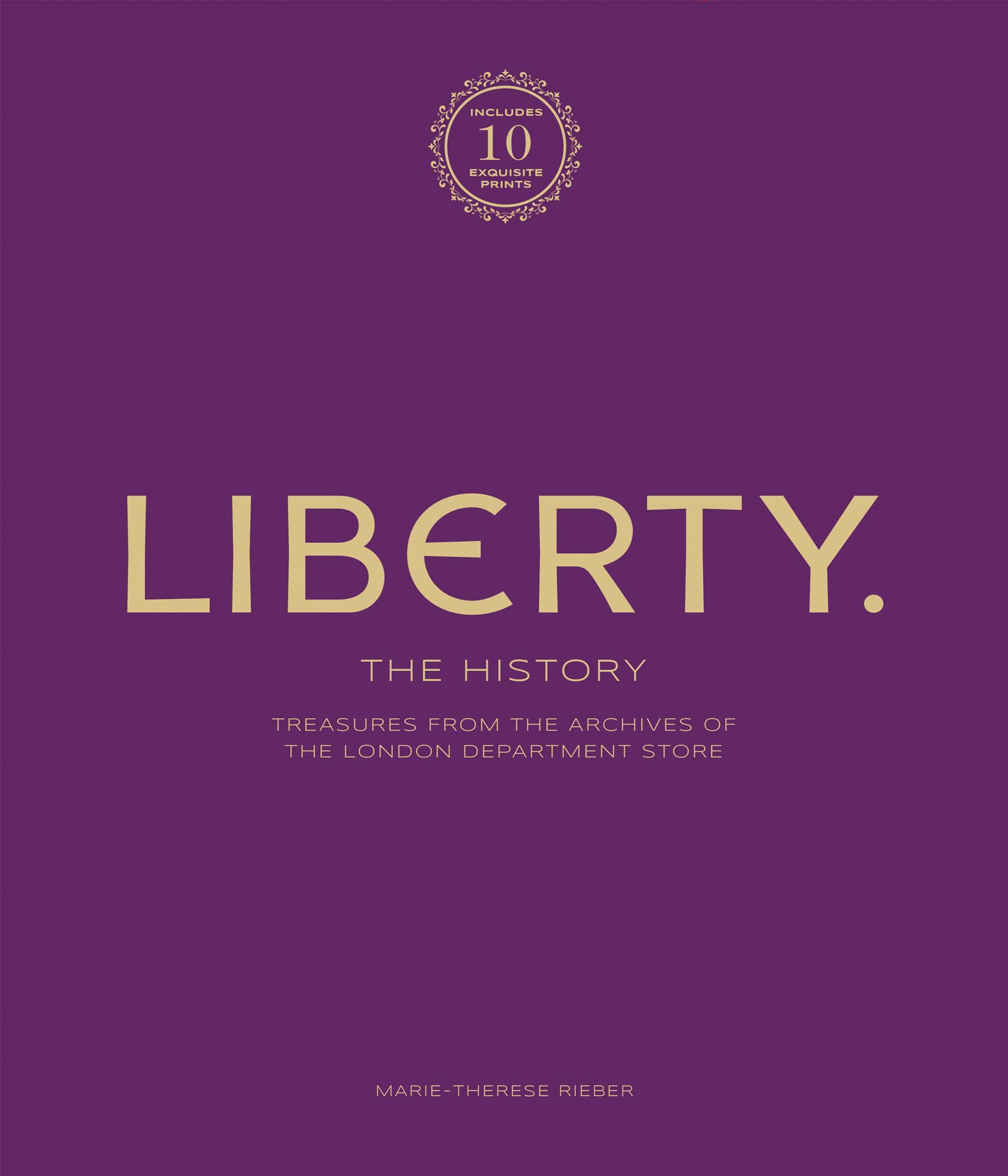 Liberty: The History - Luxury Edition: Treasure from the archives of the London department store Architecture