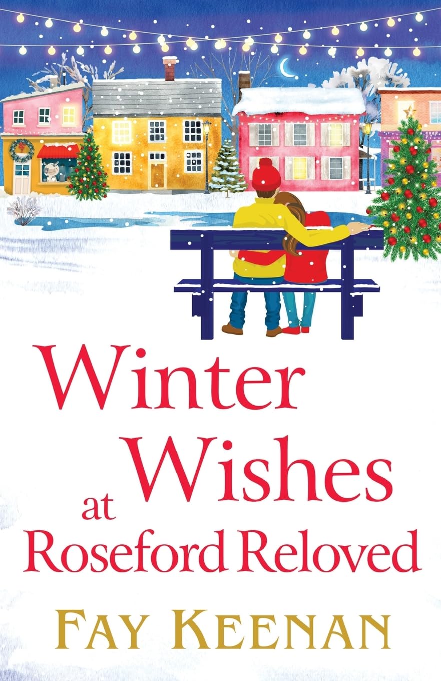 Winter Wishes at Roseford Reloved: An escapist, romantic festive read from Fay Keenan (Roseford, 4) Contemporary literature