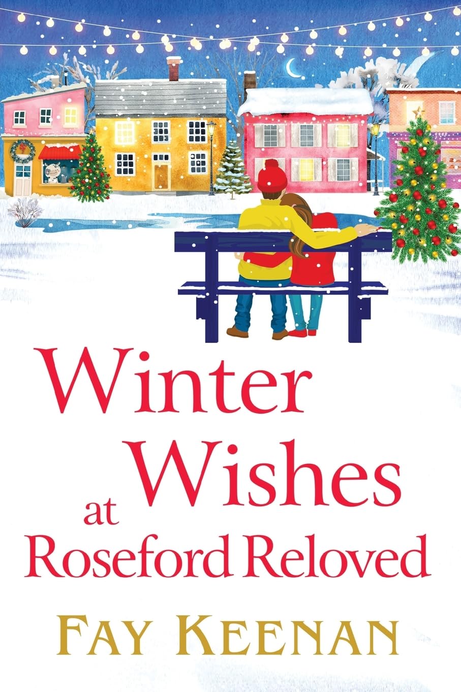 Winter Wishes at Roseford Reloved: An escapist, romantic festive read from Fay Keenan (Roseford, 4) Contemporary literature