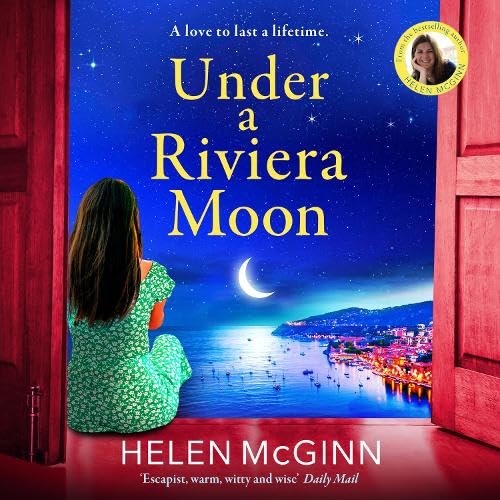 Under a Riviera Moon: A BRAND NEW escapist, unforgettable novel from Saturday Kitchen's Helen McGinn Contemporary literature