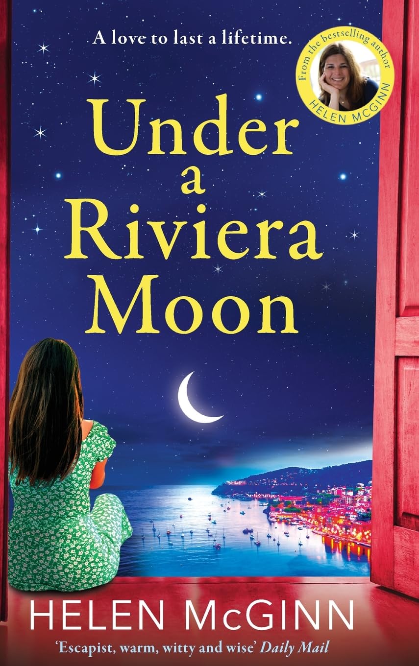 Under a Riviera Moon: A BRAND NEW escapist, unforgettable novel from Saturday Kitchen's Helen McGinn Contemporary literature