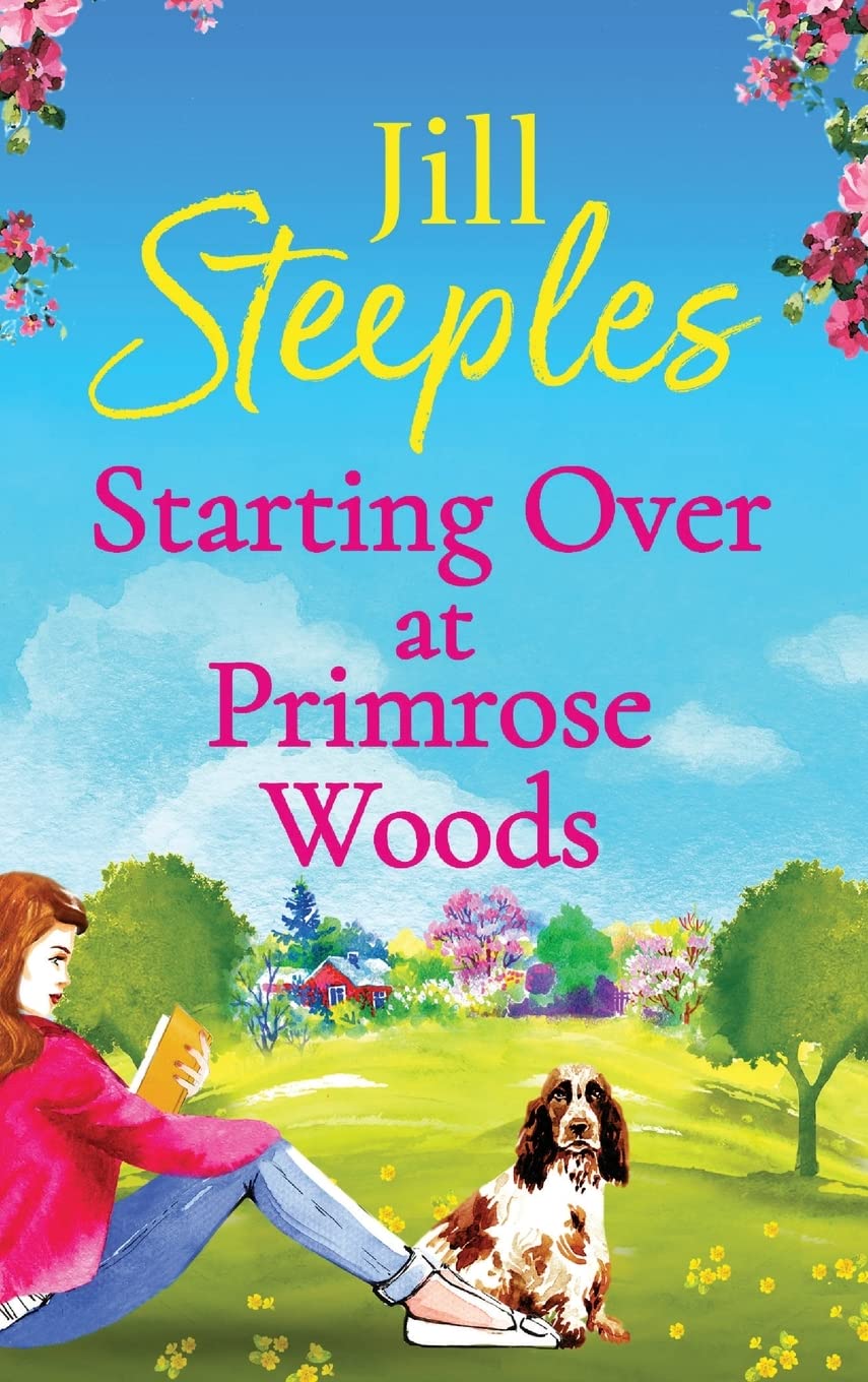 Starting Over at Primrose Woods: Escape to the countryside for the start of a brand new series from Jill Steeples (Primrose Woods, 1) Humour & Satire