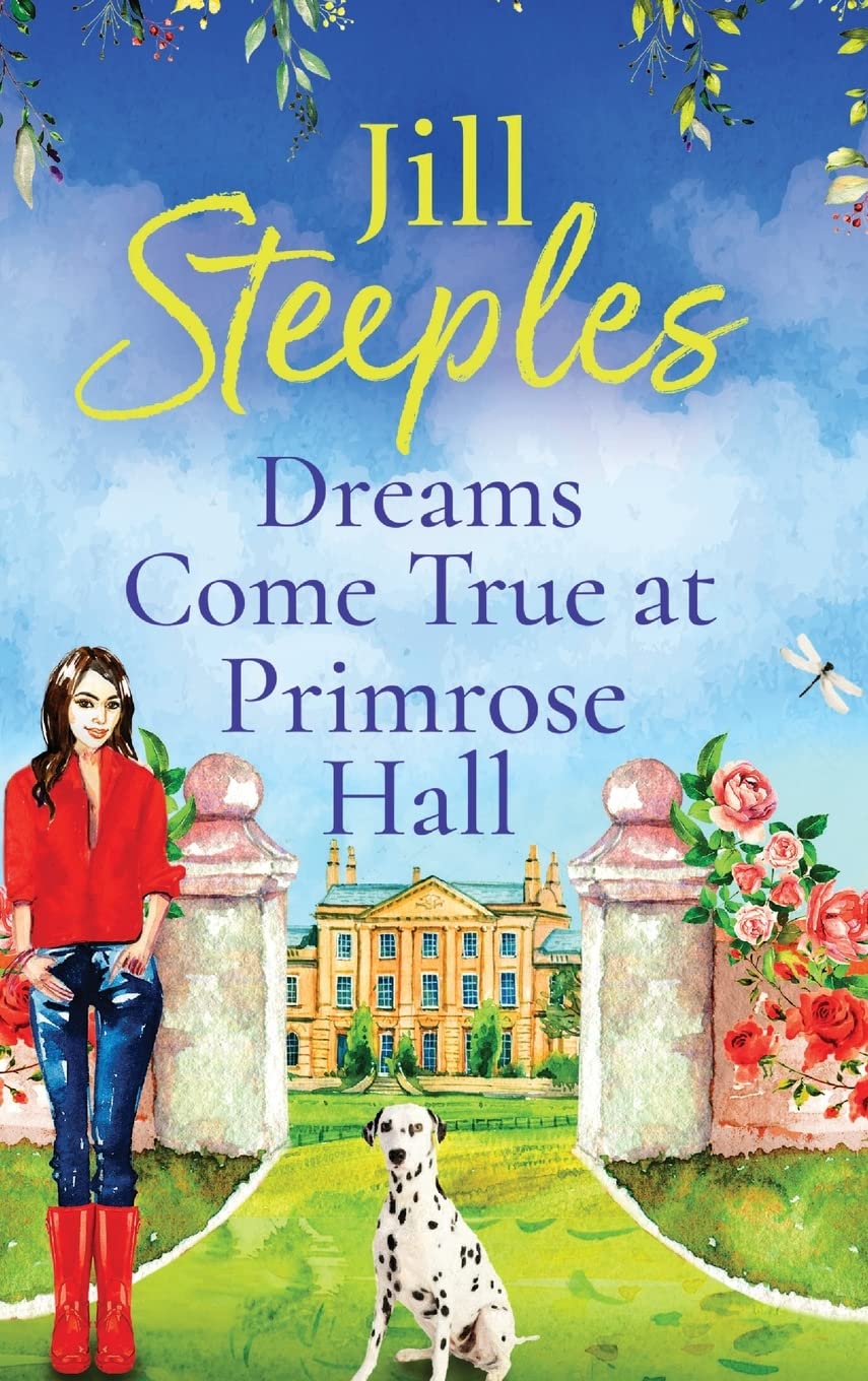 Dreams Come True at Primrose Hall: The perfect feel-good love story from Jill Steeples (Primrose Woods, 3) Contemporary literature