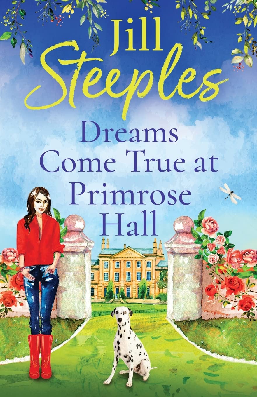 Dreams Come True at Primrose Hall: The perfect feel-good love story from Jill Steeples (Primrose Woods, 3) Contemporary literature