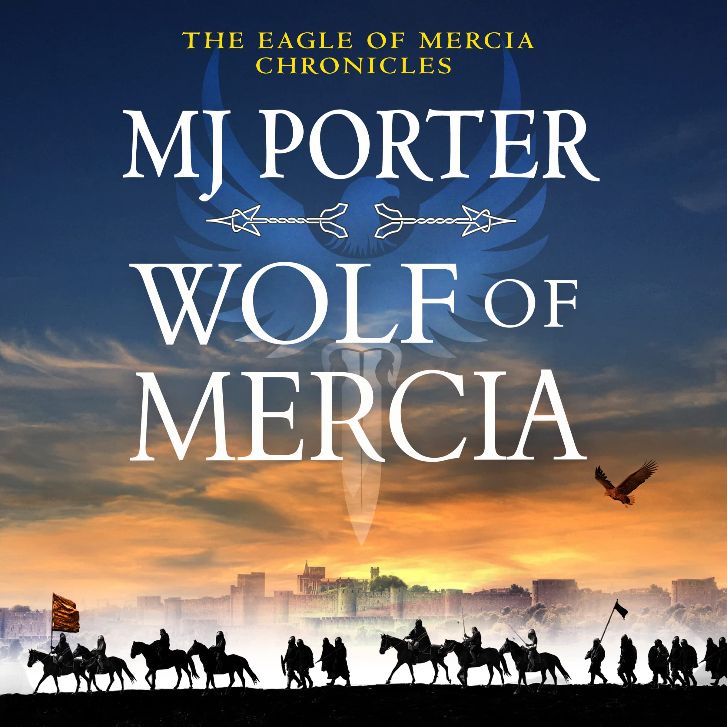 Wolf of Mercia: The action-packed historical thriller from MJ Porter (The Eagle of Mercia Chronicles, 2) Action & Adventure