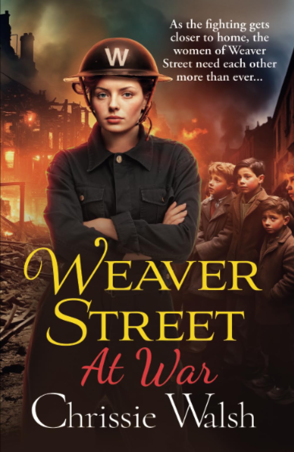 Weaver Street at War: The gripping wartime saga series from Chrissie Walsh (Weaver Street, 3) Historical Fiction