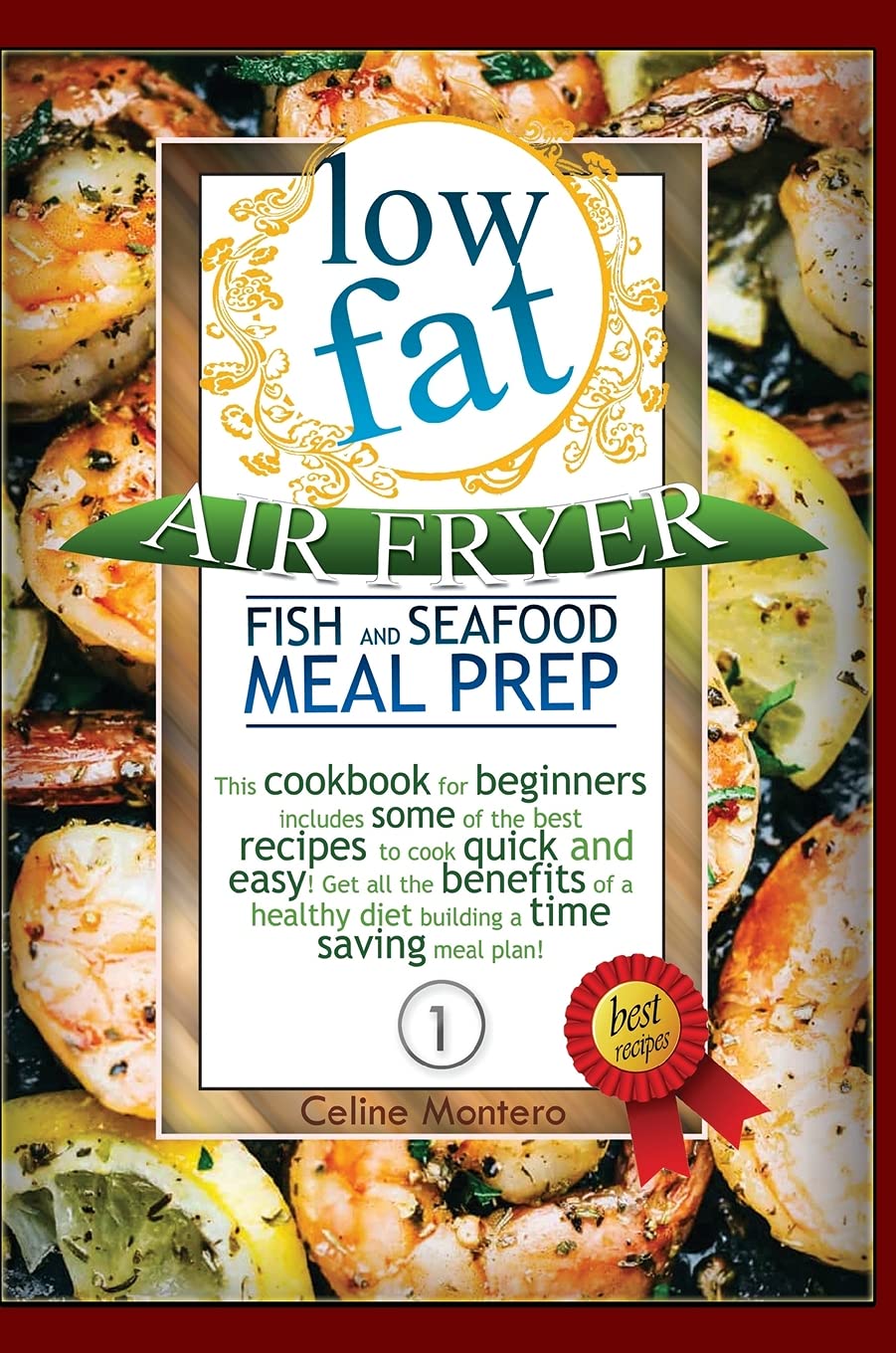 Low Fat Air Fryer Fish and Seafood Meal Prep: This cookbook for beginners includes some of the best recipes to cook quick and easy! Get all the ... meal plan! (Low Fat Air Fryer Meal Prep) Leisure, Home & Garden