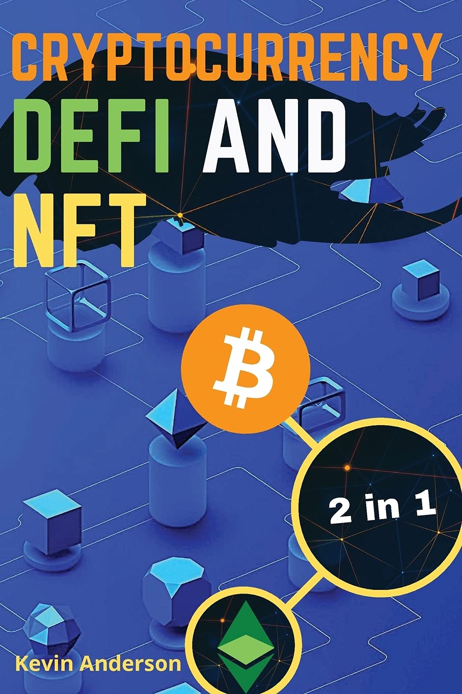 Cryptocurrency, DeFi and NFT - 2 Books in 1: Discover the Trends that are Dominating this Bull Run and Take Advantage of the Greatest Investing Opportunity of the Century! Business & Technology