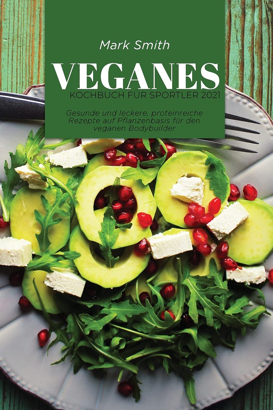 Veganes Kochbuch für Sportler 2021 Leisure, Home & Garden