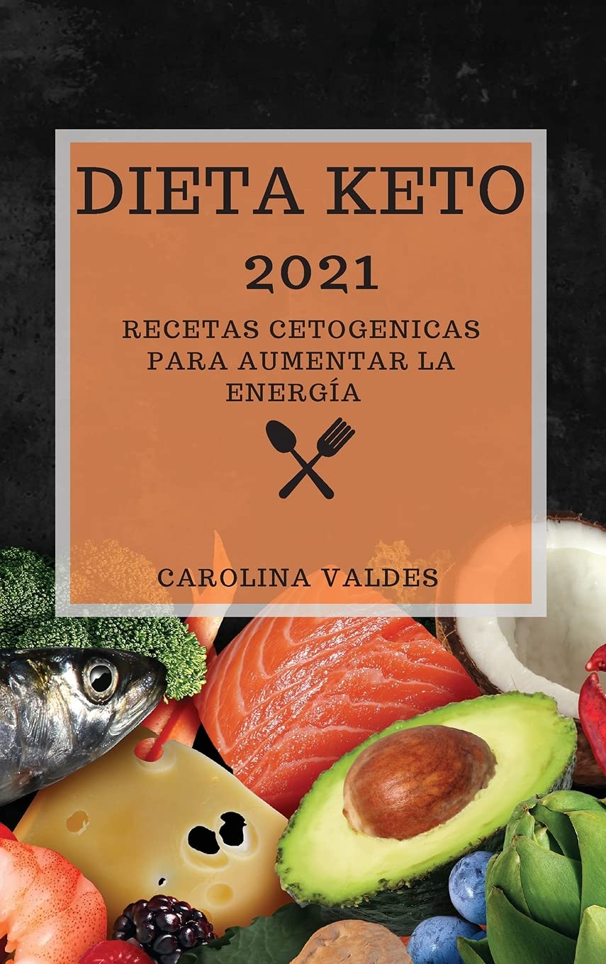 Dieta Keto 2021: Recetas Cetogenicas Para Aumentar La Energía Medicine