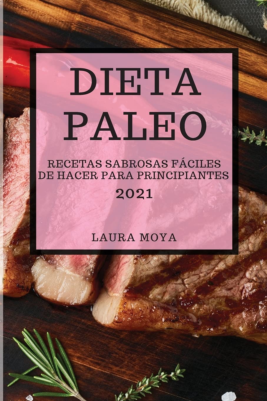 Dieta Paleo 2021 (Paleo Diet 2021 Spanish Edition): Recetas Sabrosas Fáciles de Hacer Para Principiantes book