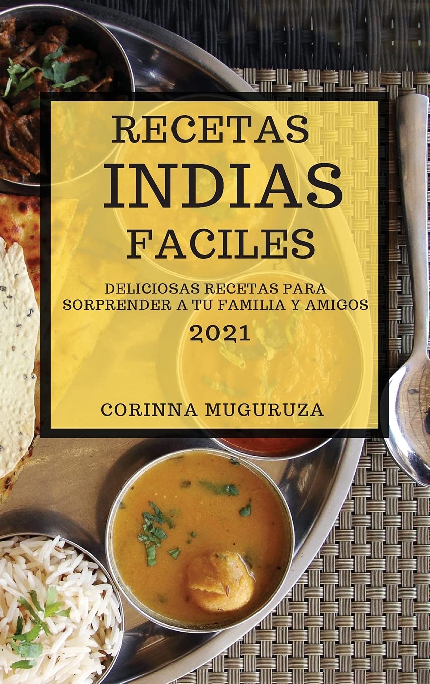 RECETAS INDIAS FACILES 2021 (EASY INDIAN RECIPES 2021 SPANISH EDITION) Medicine