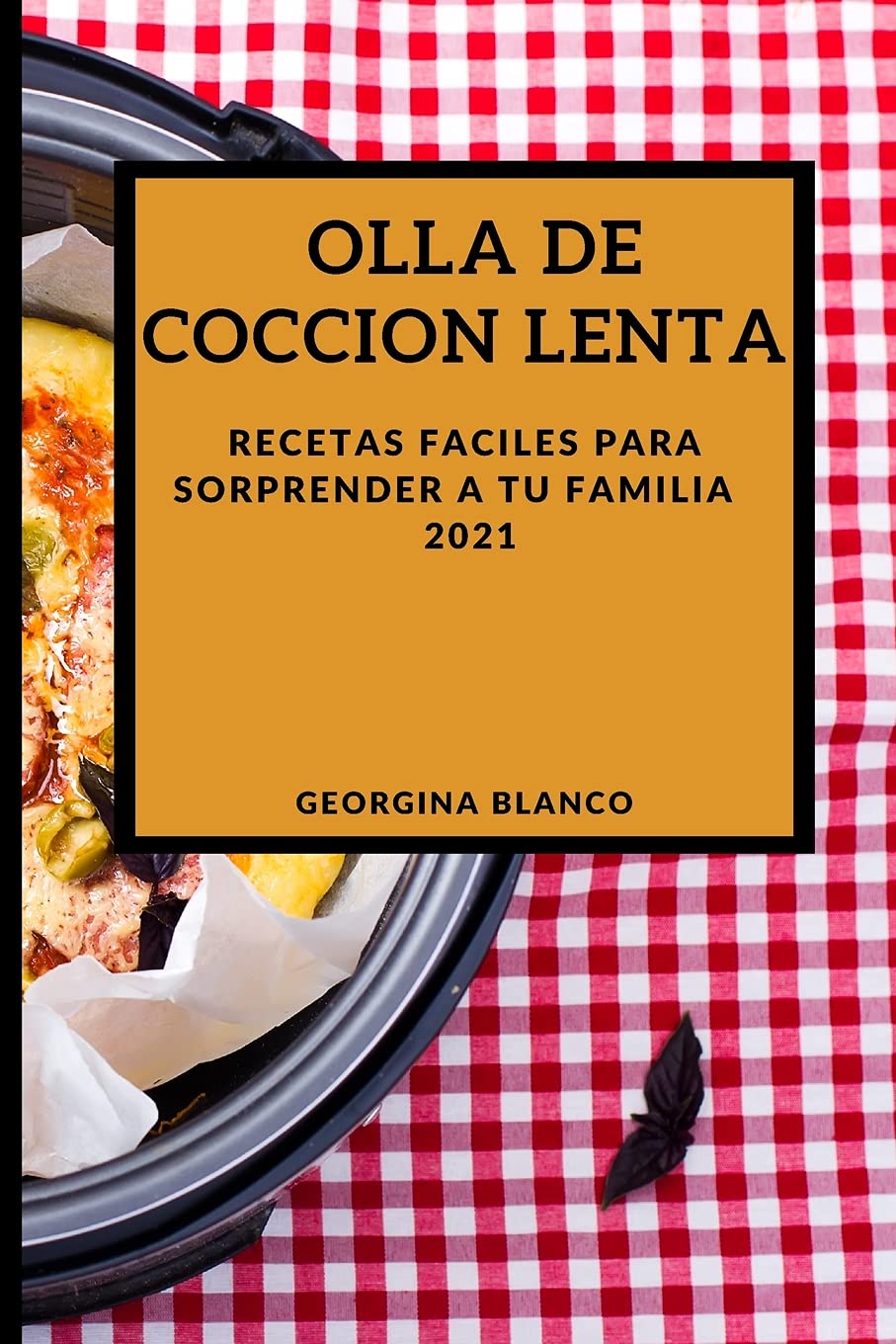 Olla de Coccion Lenta 2021 (Slow Cooker Recipes 2021 Spanish Edition): Recetas Faciles Para Sorprender a Tu Familia Medicine