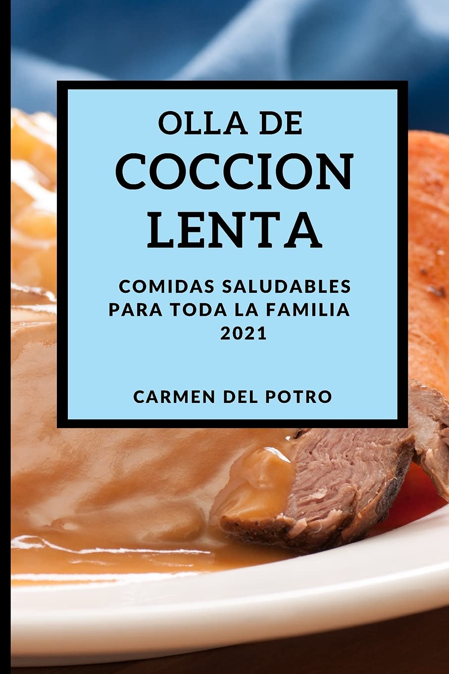 Olla de Coccion Lenta 2021 (Slow Cooker Recipes 2021 Spanish Edition): Comidas Saludables Para Toda La Familia Medicine