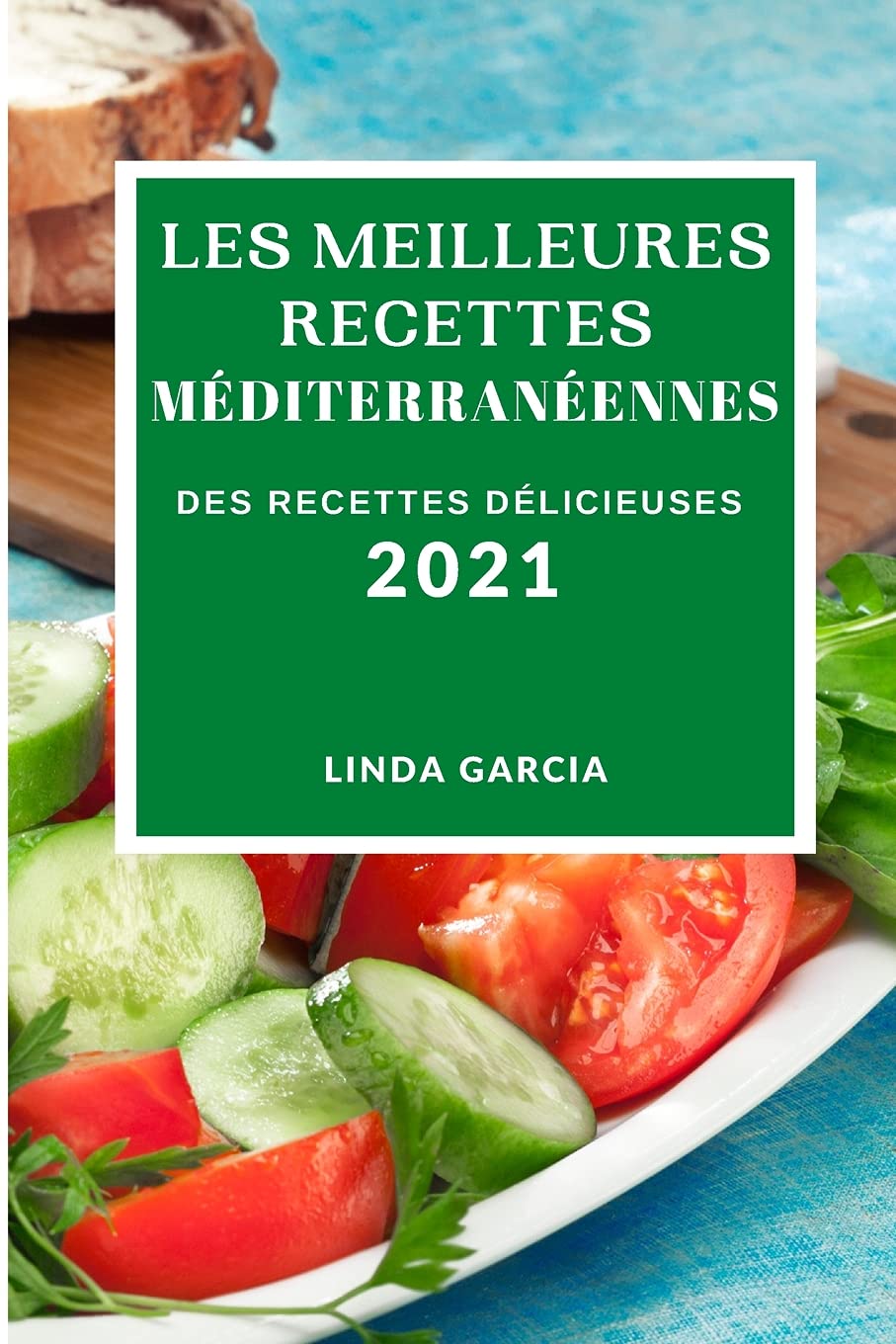 Les Meilleures Recettes Méditerranéennes 2021 (Best Mediterranean Recipes 2021 French Edition): Des Recettes Délicieuses Medicine