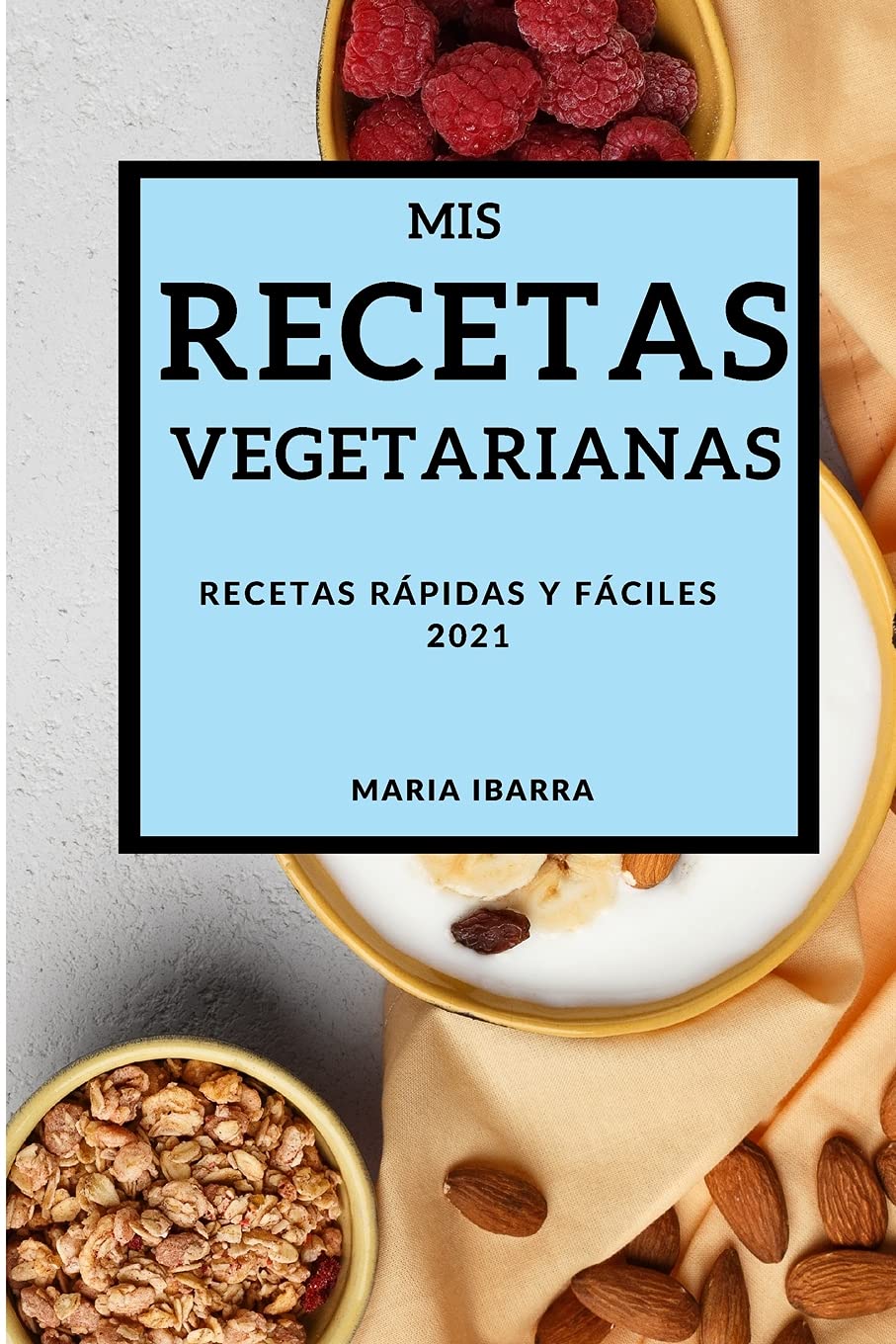 MIS Recetas Vegetarianas 2021 (My Vegetarian Recipes 2021 Spanish Edition): Recetas Rápidas Y Fáciles Leisure, Home & Garden