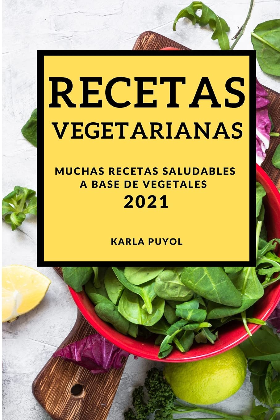 Recetas Vegetarianas 2021 (Vegetarian Recipes 2021 Spanish Edition): Muchas Recetas Saludables a Base de Vegetales Leisure, Home & Garden