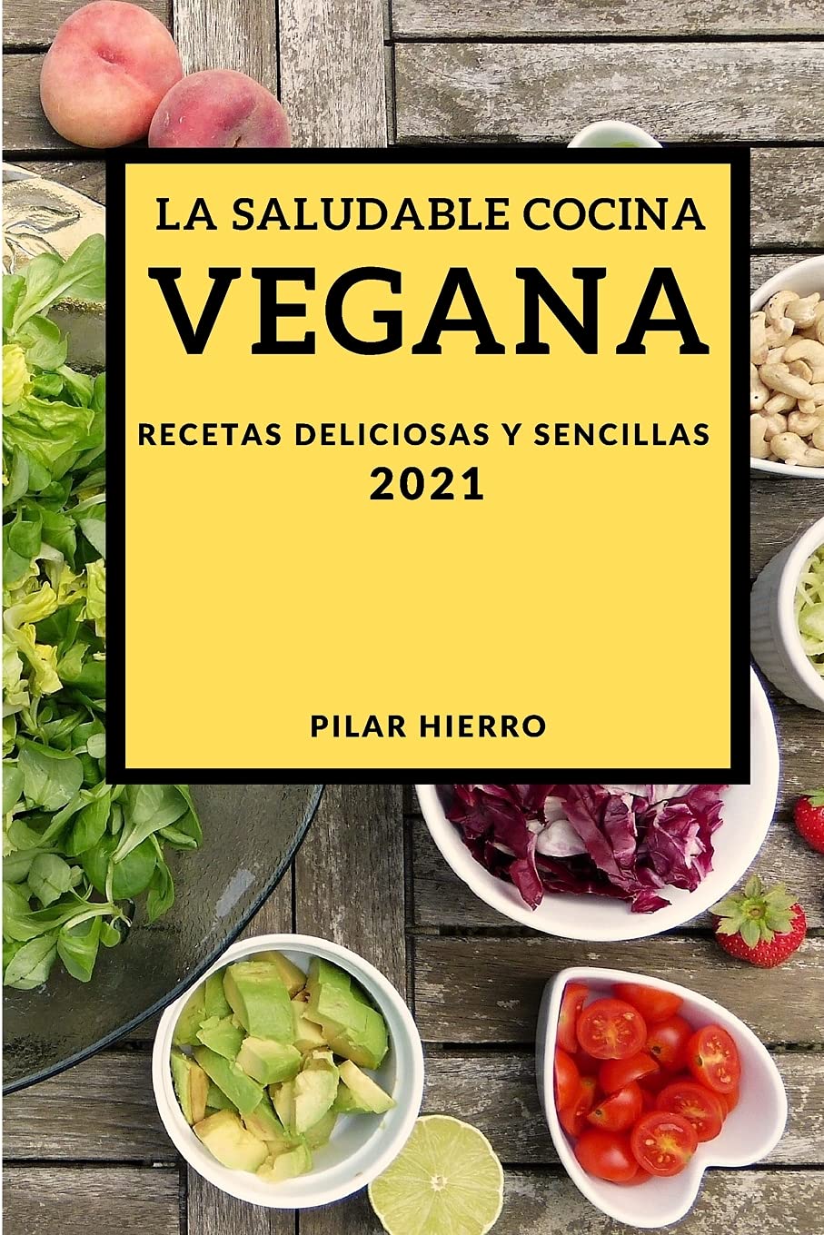 La Saludable Cocina Vegana 2021 (Healthy Vegan Recipes 2021 Spanish Edition): Recetas Deliciosas Y Sencillas Leisure, Home & Garden