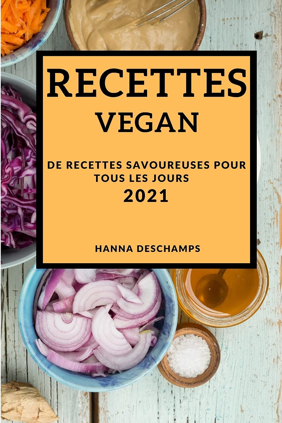 Recettes Vegan 2021 (Vegan Recipes 2021 French Edition): de Recettes Savoureuses Pour Tous Les Jours Leisure, Home & Garden