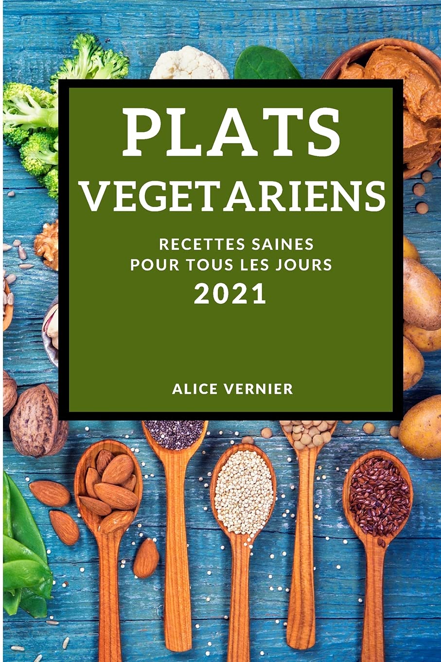 Plats Vegetariens 2021 (Vegetarian Recipes 2021 French Edition): Recettes Saines Pour Tous Les Jours Leisure, Home & Garden