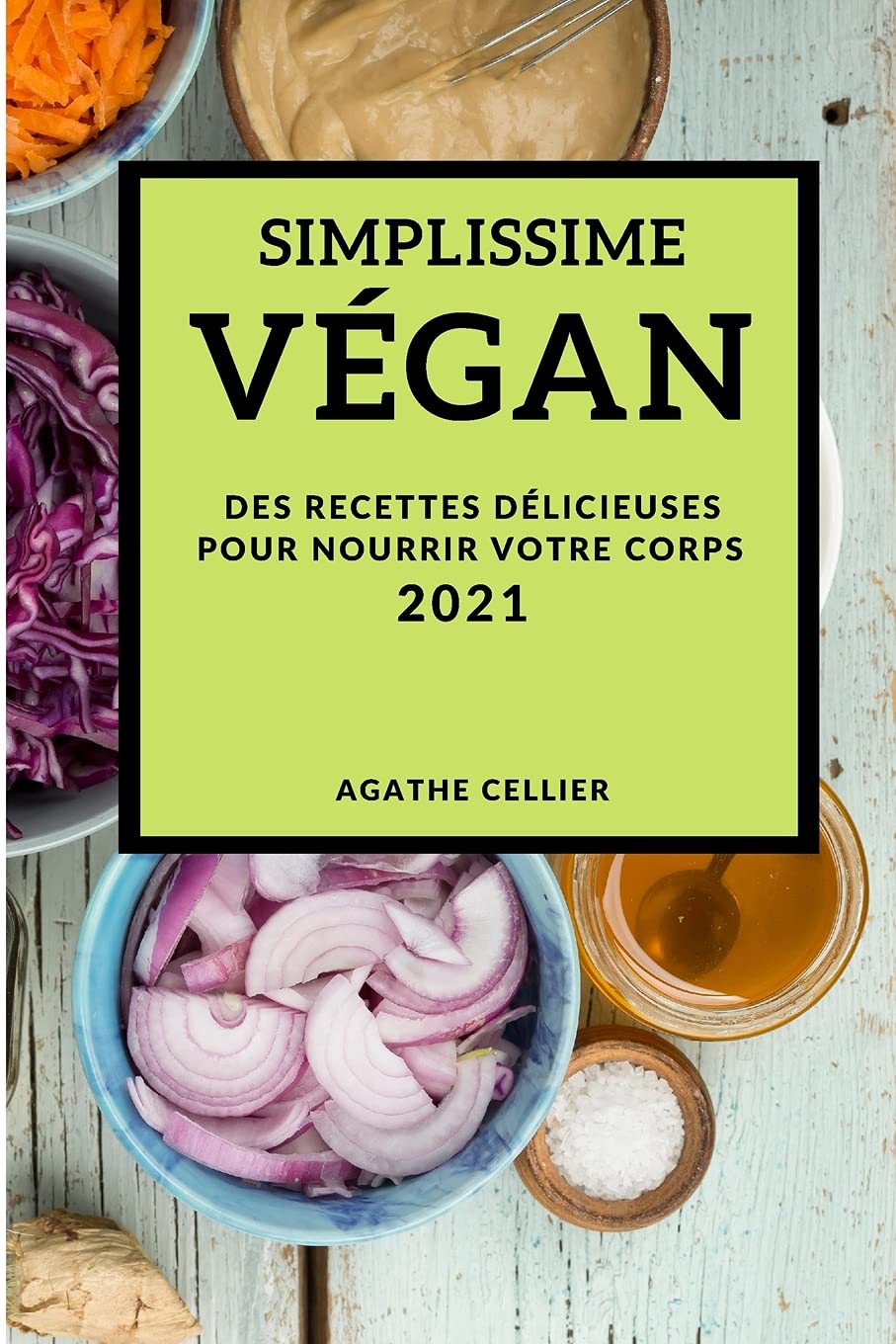 Simplissime Végan 2021 (Vegan Recipes 2021 French Edition): Des Recettes Délicieuses Pour Nourrir Votre Corps Leisure, Home & Garden