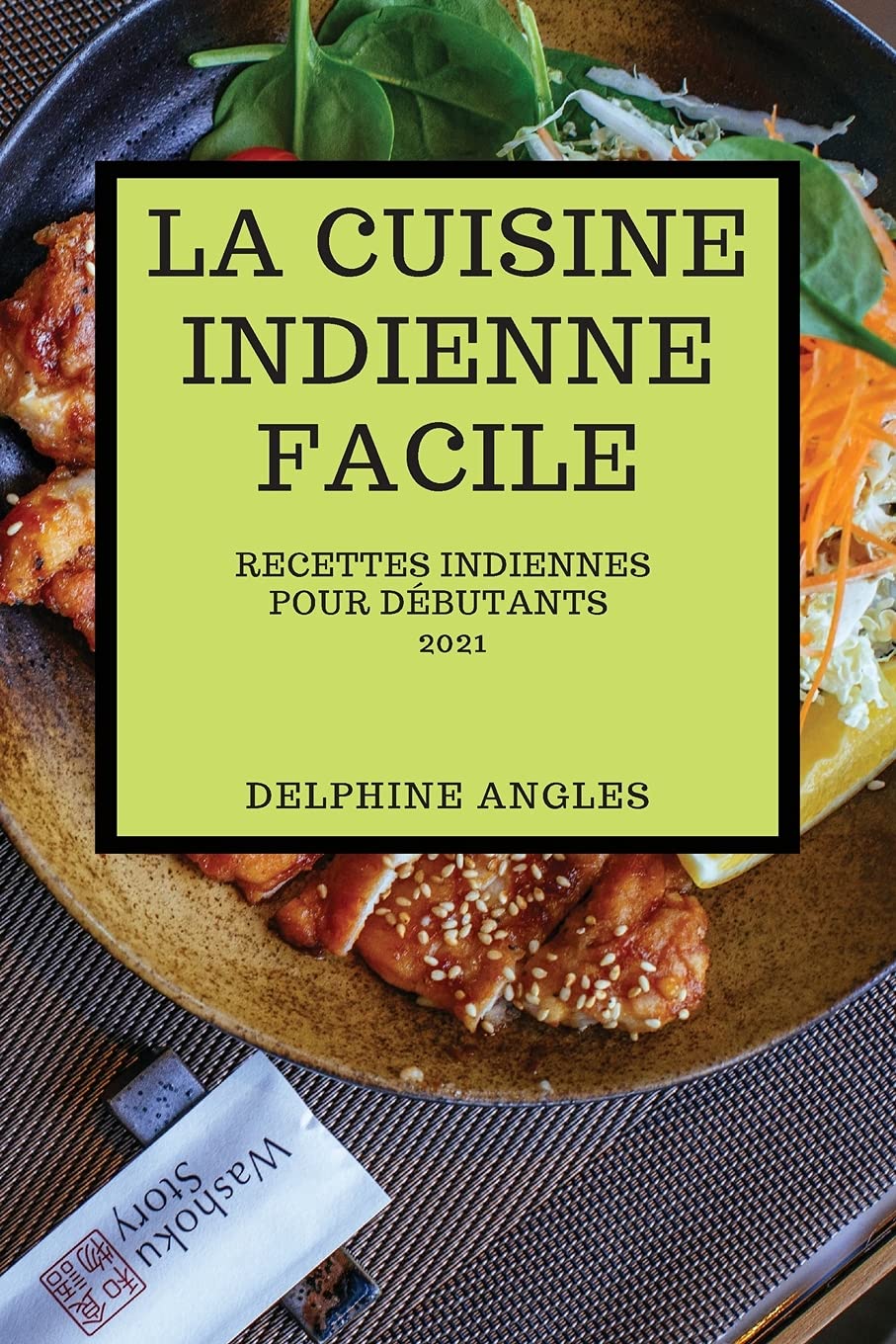 Cuisine Indienne Facile 2021: Recettes Indiennes Pour Débutants (Indische Rezepte 2021, französische Ausgabe) Books