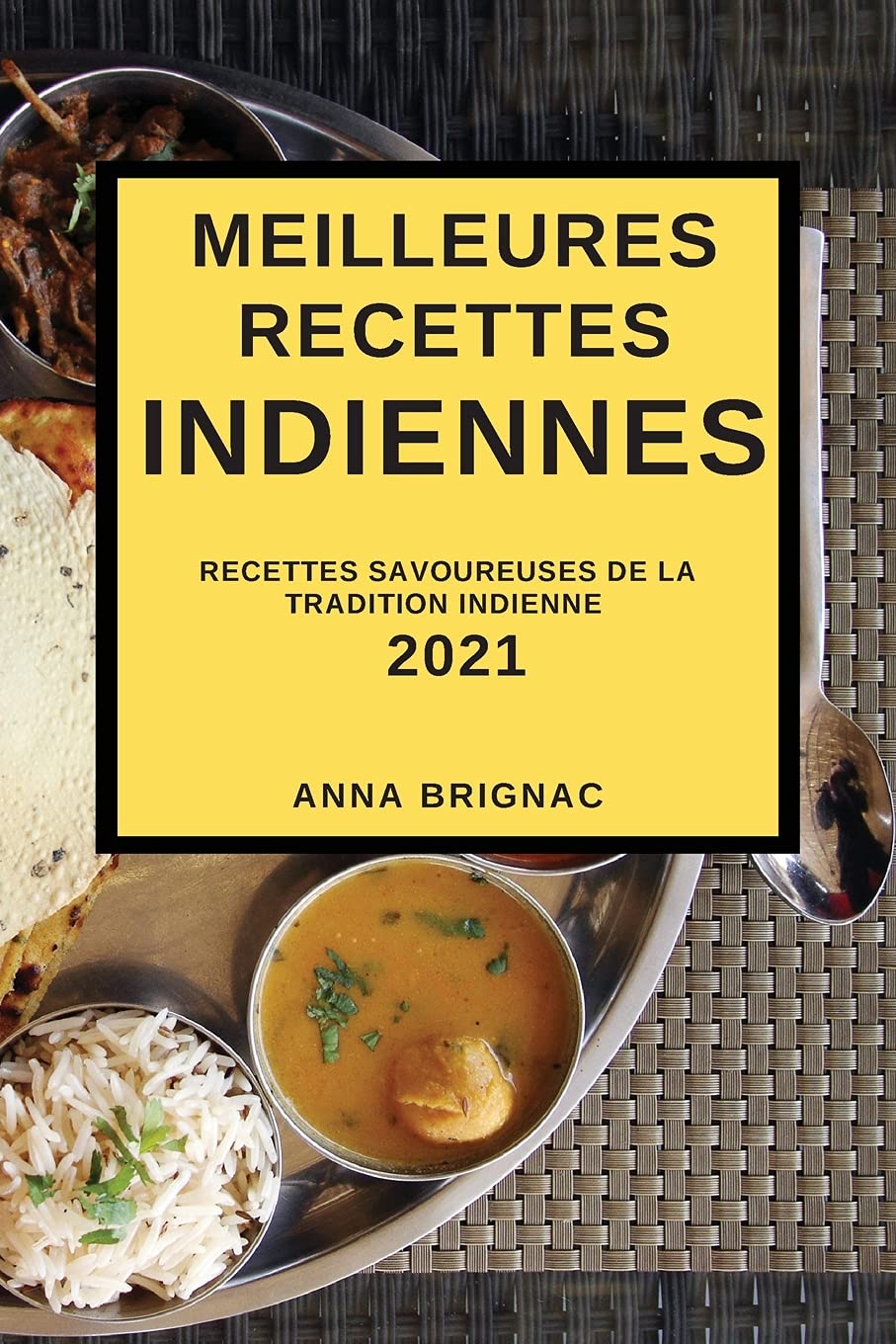 Meilleures Recettes Indiennes 2021: Recettes Savoureuses de la Tradition Indienne (Indian Recipes 2021 French Edition) Medicine